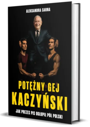 Potężny gej. Jak Prezes PiS ogłupił pół Polski