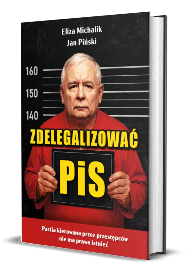Zdelegalizować PiS. Partia, którą kierują przestępcy nie ma prawa istnieć (autograf autora)
